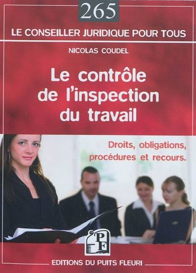 Le contrôle de l'inspection du travail, Droits, obligations, procédures et recours.