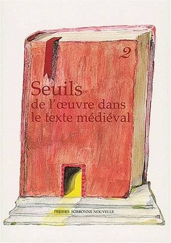 Livres Littérature et Essais littéraires Essais Littéraires et biographies Essais Littéraires Seuils de l'oeuvre dans le texte médiéval, II, Seuil de l'œuvre dans le texte médiéval, II Laurence Harf-Lancner, Emmanuèle Baumgartner