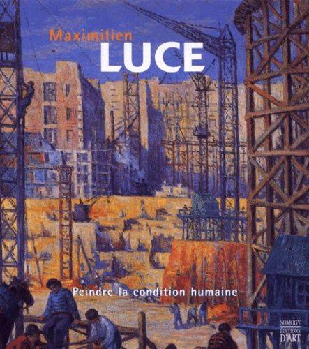 Livres Arts Photographie Maximilien Luce, peindre la condition humaine, [exposition, Mantes-la-Jolie, Musée de l'Hôtel-Dieu, 17 juin-31 octobre 2000] Musée de l'Hôtel-Dieu