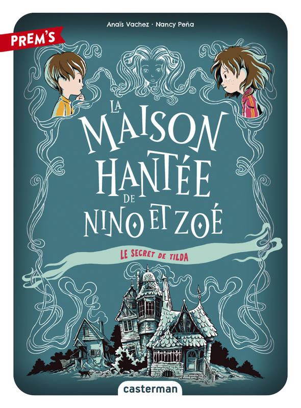 Jeux et Jouets Livres Livres pour les  6-9 ans Romans La Maison hantée de Nino et Zoé, Le secret de Tilda Anaïs Vachez