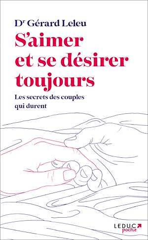 S'aimer et se désirer toujours : Les secrets des couples qui durent, Les secrets des couples qui durent