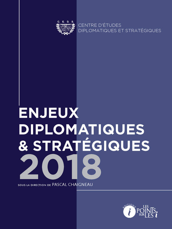 Enjeux diplomatiques & stratégiques / 2018 DIRIGE PAR PASCAL CH