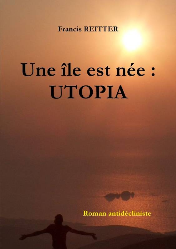 Livres Littératures de l'imaginaire Science-Fiction Une île est née : UTOPIA Francis Reitter