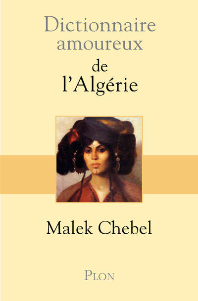 Livres Dictionnaires et méthodes de langues Dictionnaires et encyclopédies Dictionnaire amoureux de l'Algérie Malek Chebel