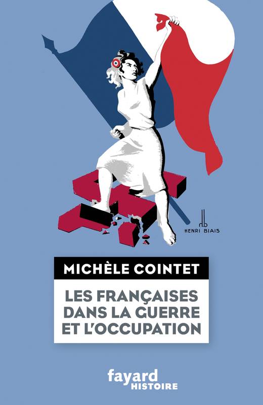 Livres Histoire et Géographie Histoire Seconde guerre mondiale Les françaises dans la guerre et l'Occupation Michèle Cointet