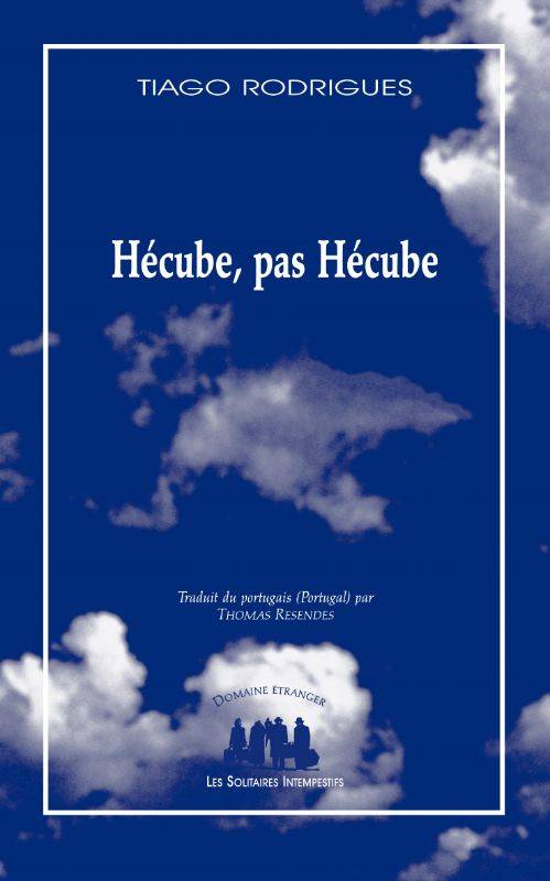 Livres Littérature et Essais littéraires Théâtre Hécube, pas Hécube Tiago Rodrigues