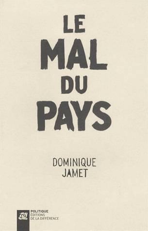 Livres Sciences Humaines et Sociales Sciences politiques Le mal du pays Dominique Jamet