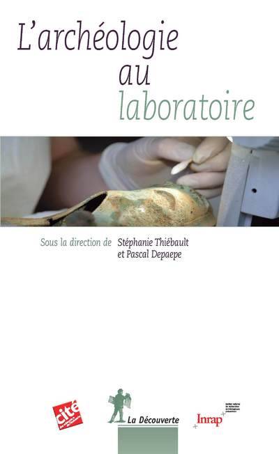 Livres Histoire et Géographie Histoire Archéologie et Préhistoire L'archéologie au laboratoire Stéphanie Thiébault, Pascal Depaepe