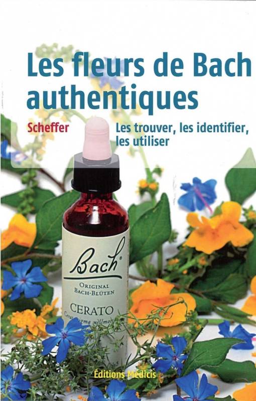 Livres Santé et Médecine Santé Médecines alternatives Les fleurs de Bach authentiques - Les trouver, les identifier, les utiliser Mechthild Scheffer