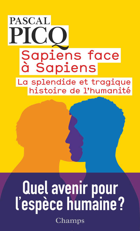 Sapiens face à Sapiens, La splendide et tragique histoire de l'humanité