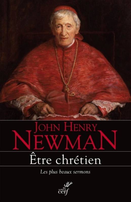 Livres Spiritualités, Esotérisme et Religions Religions Christianisme Etre chrétien - Les plus beaux sermons John-Henry Newman