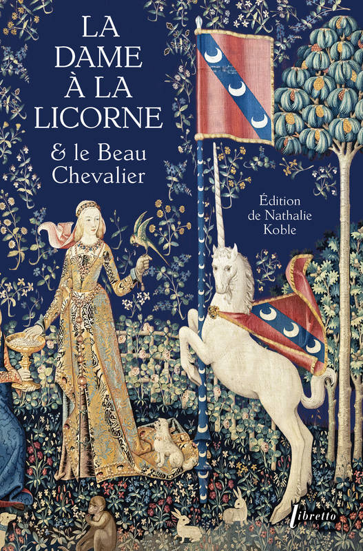 Livres Littérature et Essais littéraires Romans contemporains Francophones La Dame à la licorne et le beau chevalier Nathalie Koble