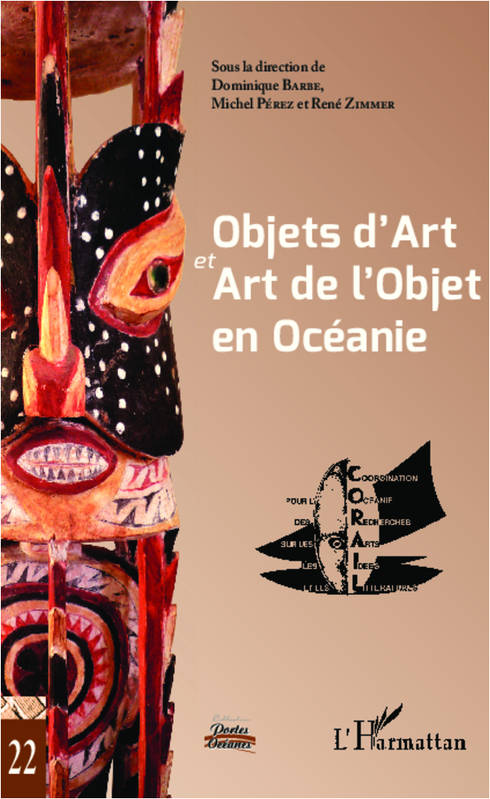 Livres Arts Photographie Objets d'Art et Art de l'Objet en Océanie, Actes du XXIe Colloque Corail Dominique Barbe, Michel Pérez, René Zimmer