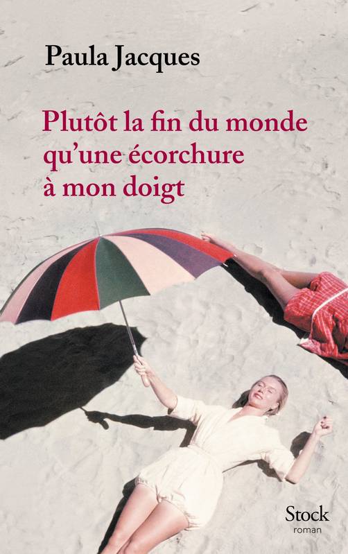 Plutôt la fin du monde qu'une écorchure à mon doigt / roman