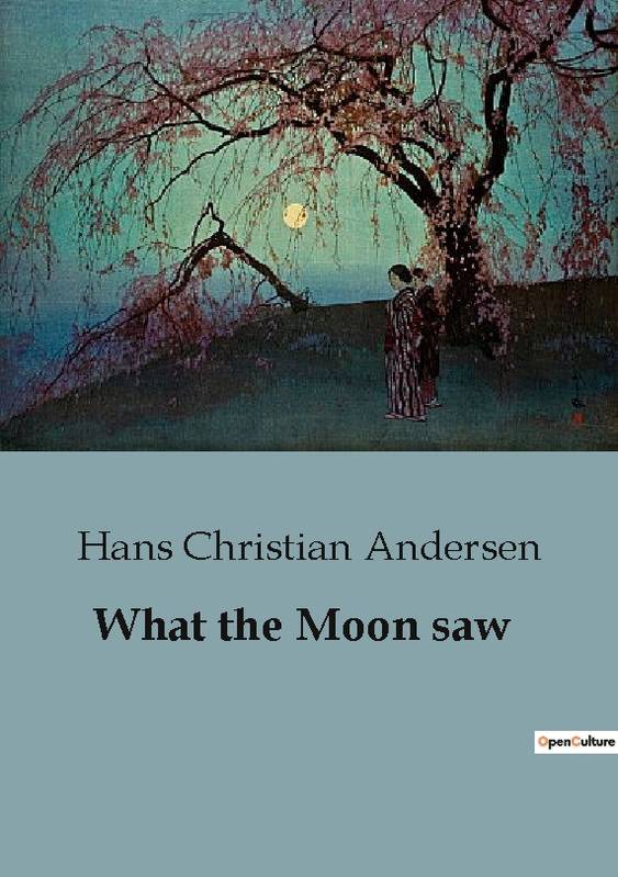 What the Moon saw Hans Christian Andersen