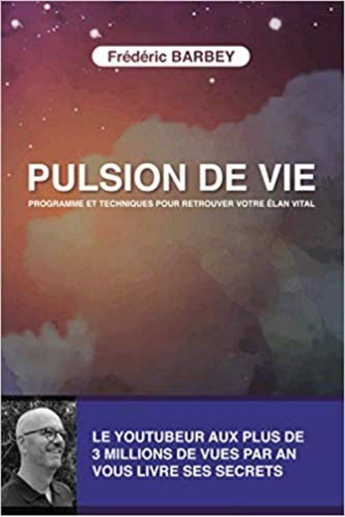 Pulsion de vie, programme et techniques pour retrouver votre élan vital