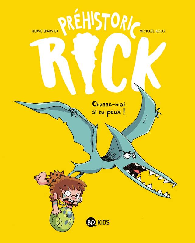 6, Préhistoric Rick, Tome 06, Chasse-moi si tu peux ! Hervé Éparvier