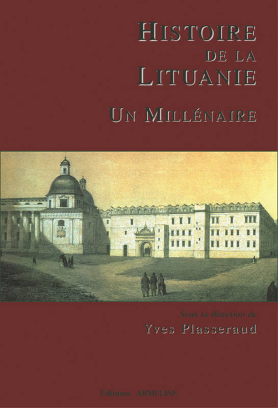 Livres Histoire et Géographie Histoire Histoire générale Histoire de la Lituanie - un millénaire, un millénaire Yves Plasseraud