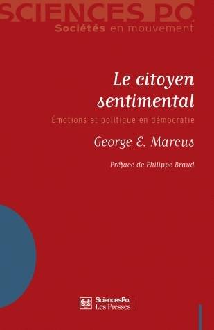 Livres Sciences Humaines et Sociales Sciences politiques Le citoyen sentimental, Émotions et politique en démocratie George E. Marcus