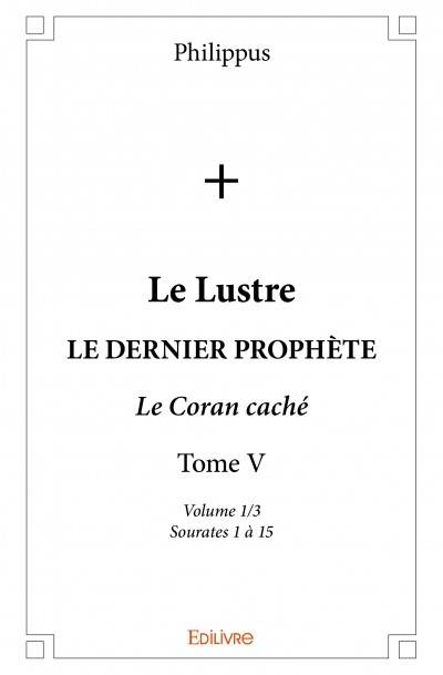 Le lustre, LE DERNIER PROPHÈTE - Le Coran caché - Sourates 1 à 15