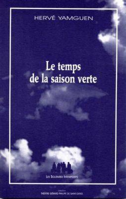 Livres Littérature et Essais littéraires Théâtre Le temps de la saison verte Hervé Yamguen