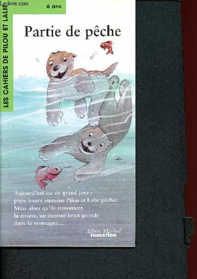 Les cahiers de Pilou et Lalie., Partie de pêche - Les cahiers de Pilou et Lalie - 6 ans - Aujourg'hui est un grand jour: papa loutre emmène Pilou et Lalie pêcher. mais alors qu'ils remontent la rivière, un énorme bruit gronde dans la montagne...