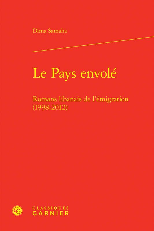 Le Pays envolé, Romans libanais de l'émigration (1998-2012)