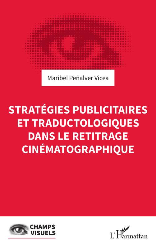 Stratégies publicitaires et traductologiques dans le retitrage cinématographique Maribel Penalver Vicea