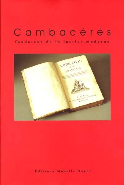 Livres Arts Beaux-Arts Histoire de l'art Cambacérés, fondateur de la justice moderne, fondateur de la justice moderne Laurence Chatel de Brancion