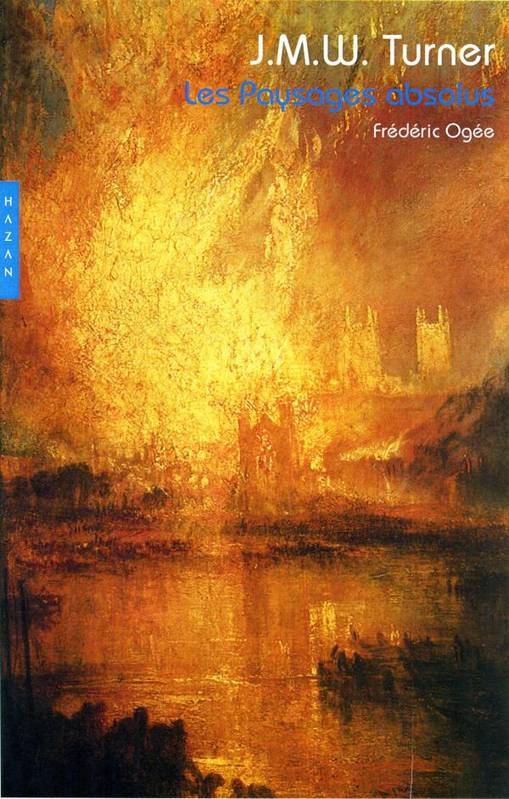 Livres Arts Beaux-Arts Peinture Turner. Les paysages absolus, les paysages absolus Frédéric Ogée