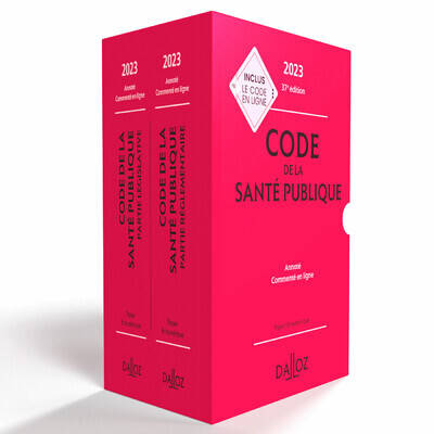 Code de la santé publique 2023 37ed - Annoté commenté en ligne