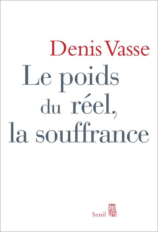 Le Poids du réel, la Souffrance Denis Vasse