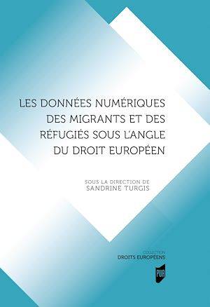 Les données numériques des migrants et des réfugiés sous l'angle du droit européen