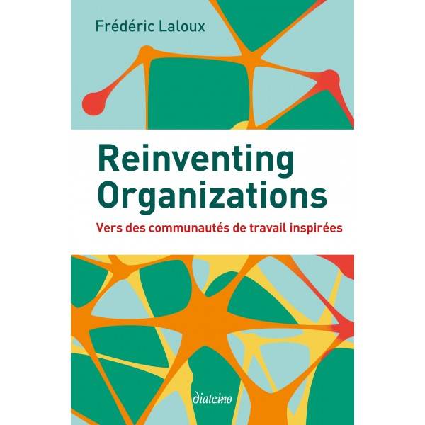 Reinventing Organizations, Vers des communautés de travail inspirées.