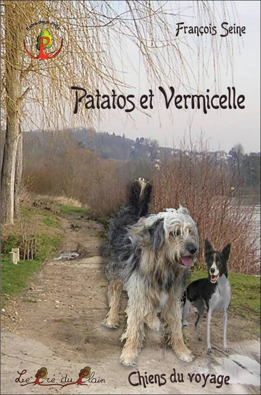 Livres Jeunesse de 6 à 12 ans Romans Patatos et Vermicelle, Chiens du voyage François Seine