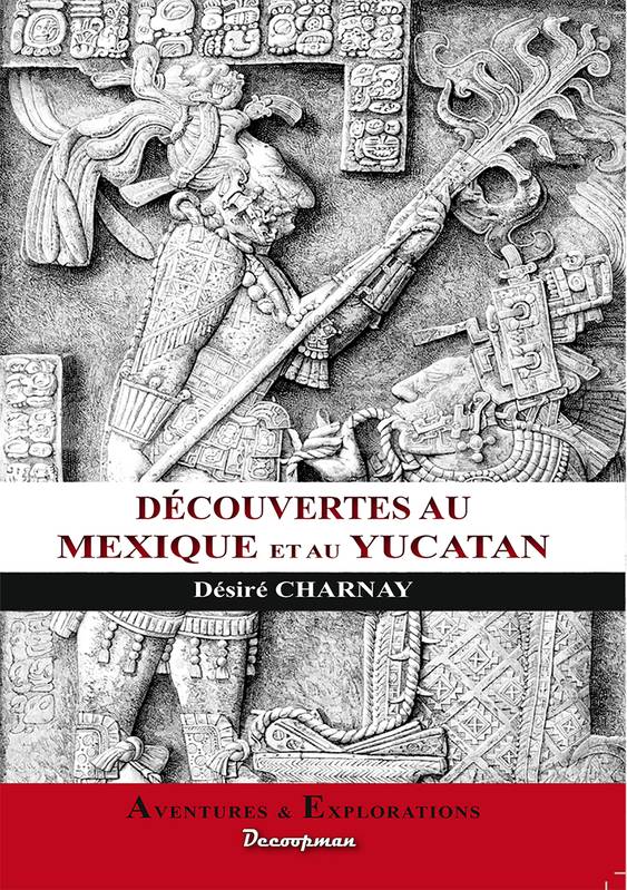 Livres Loisirs Voyage Récits de voyage Découvertes au Mexique Désiré Charnay