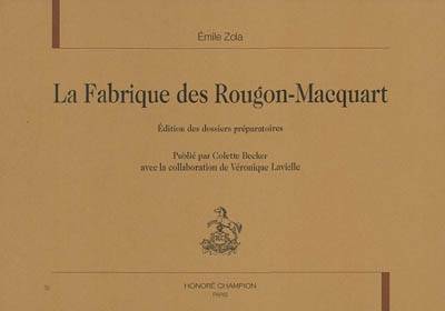 I, La fabrique des Rougon-Macquart - édition des dossiers préparatoires, édition des dossiers préparatoires Émile Zola