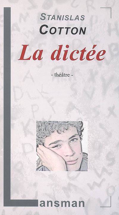 Livres Littérature et Essais littéraires Théâtre La dictée Stanislas Cotton
