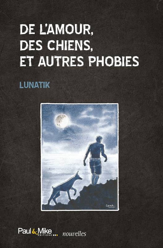 De l’amour, des chiens, et autres phobies Lunatik