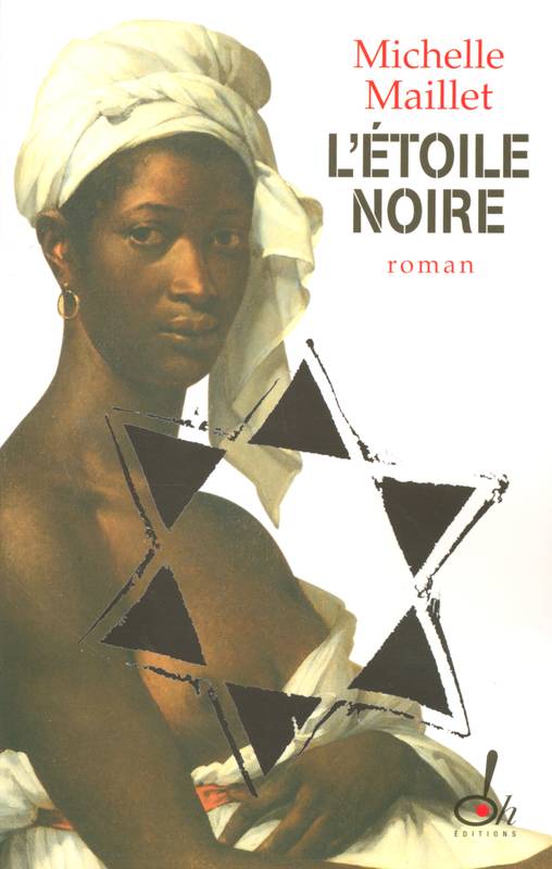 Livres Littérature et Essais littéraires Romans contemporains Francophones L'étoile noire, roman Michèle Maillet