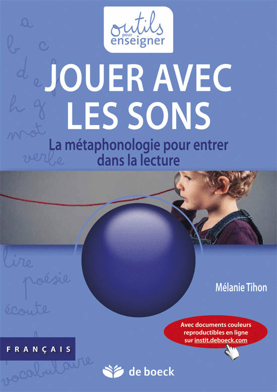 Livres Scolaire-Parascolaire Pédagogie et science de l'éduction Jouer avec les sons : la métaphonologie pour entrer dans la lecture Tihon, Mélanie