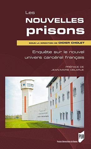 Livres Sciences Humaines et Sociales Sciences sociales Les nouvelles prisons, Enquête sur le nouvel univers carcéral français Didier Cholet