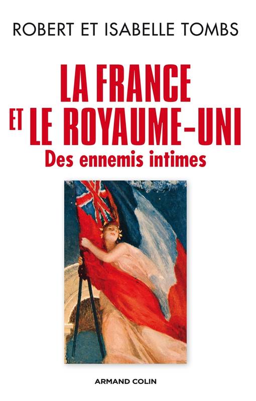 La France et le Royaume-Uni, Des ennemis intimes Isabelle Tombs, Robert Tombs