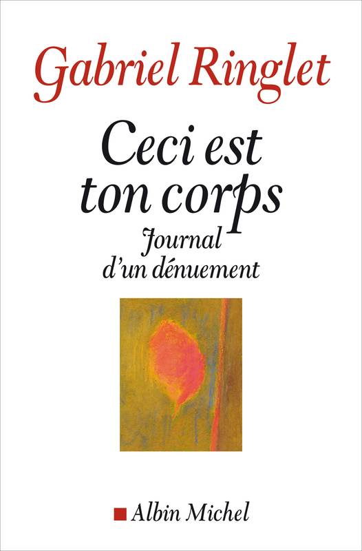 Ceci est ton corps, Journal d'un dénuement Gabriel Ringlet