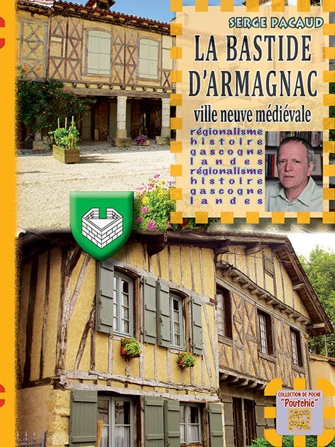 Livres Histoire et Géographie Histoire Histoire générale La Bastide-d'Armagnac - ville neuve médiévale Serge Pacaud