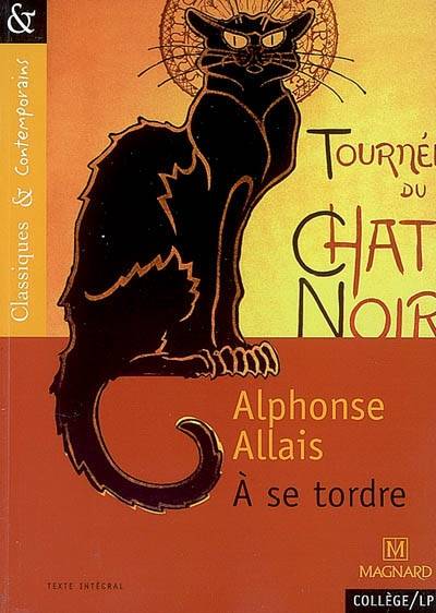 SE TORDRE (A) Alphonse Allais