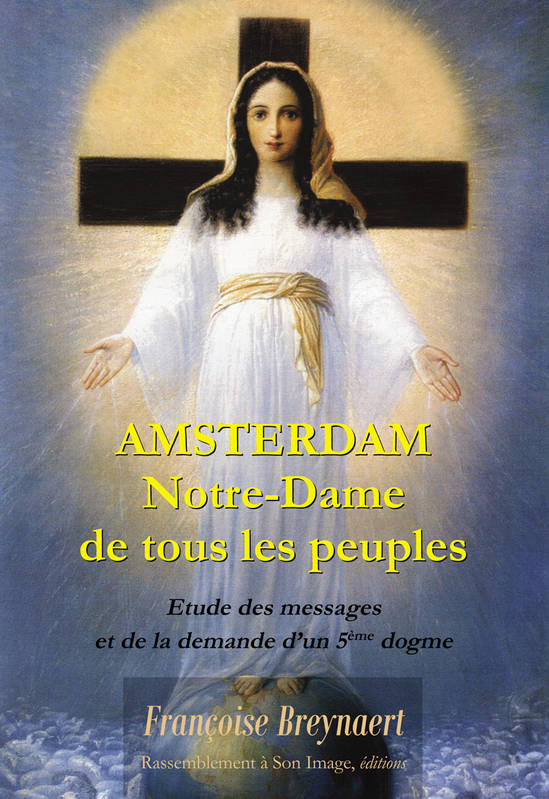 Livres Spiritualités, Esotérisme et Religions Religions Christianisme Amsterdam, Notre-Dame de tous les peuples - L124 Françoise Breynaert, Françoise Breynaert