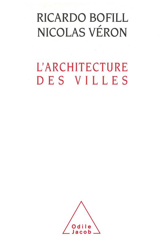 Livres Sciences Humaines et Sociales Sciences sociales L'Architecture des villes Ricardo Bofill, Nicolas Véron