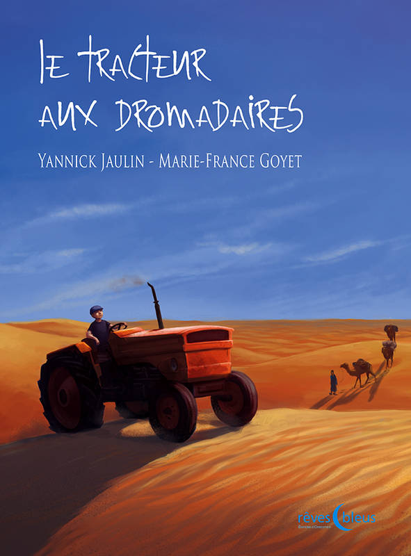 Livres Jeunesse de 6 à 12 ans Romans Le Tracteur aux dromadaires Yannick Jaulin