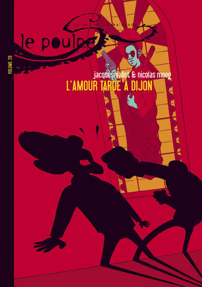 Le Poulpe - tome 20 L'amour tarde à Dijon Jacques Vallet, Nicolas Moog